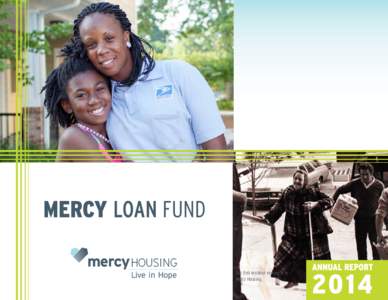 Our first resident moving in to Mercy Housing Dear Friends, Every year, we at Mercy Loan Fund work to revitalize communities and help lift people out of poverty through thoughtful and socially conscious lending. In 2014