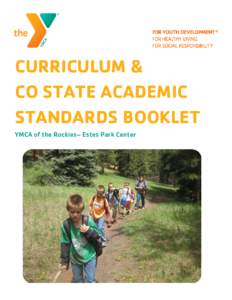 CURRICULUM & CO STATE ACADEMIC STANDARDS BOOKLET YMCA of the Rockies– Estes Park Center  Outdoor Education Class Curriculum
