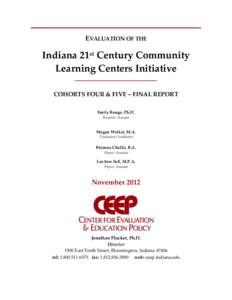 EVALUATION OF THE  Indiana 21st Century Community Learning Centers Initiative COHORTS FOUR & FIVE – FINAL REPORT Emily Rouge, Ph.D.