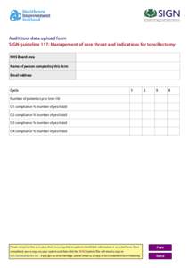 Audit tool data upload form SIGN guideline 117: Management of sore throat and indications for tonsillectomy NHS Board area Name of person completing this form Email address