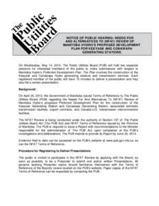 NOTICE OF PUBLIC HEARING: NEEDS FOR AND ALTERNATIVES TO (NFAT) REVIEW OF MANITOBA HYDRO’S PROPOSED DEVELOPMENT PLAN FOR KEEYASK AND CONAWAPA GENERATING STATIONS