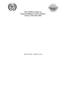 ILO–PARIS21 Seminar on Capacity Building for Labour Statistics Geneva, 3 December 2003 Thematic Paper - abridged version