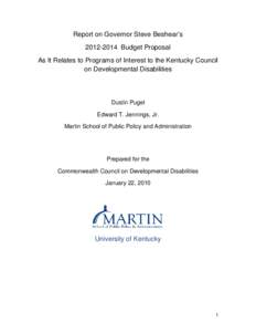 Report on Governor Steve Beshear’s[removed]Budget Proposal As It Relates to Programs of Interest to the Kentucky Council on Developmental Disabilities  Dustin Pugel