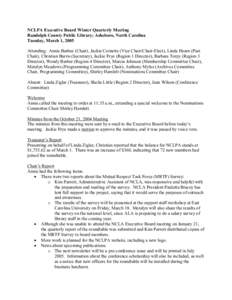 NCLPA Executive Board Winter Quarterly Meeting  Randolph County Public Library; Asheboro, North Carolina  Tuesday, March 1, 2005  Attending:  Annis Barbee (Chair), Jackie Cornette (Vice Chair/Ch