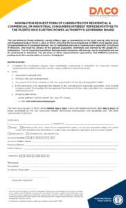 NOMINATION REQUEST FORM OF CANDIDATES FOR RESIDENTIAL & COMMERCIAL OR INDUSTRIAL CONSUMERS INTEREST REPRESENTATIVES TO THE PUERTO RICO ELECTRIC POWER AUTHORITY’S GOVERNING BOARD The Law of Electric Power Authority, Law