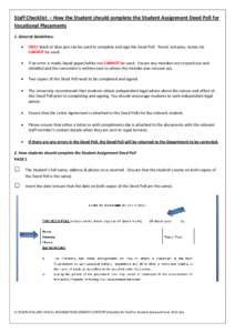 Staff Checklist – How the Student should complete the Student Assignment Deed Poll for Vocational Placements 1. General Guidelines: •  ONLY black or blue pen can be used to complete and sign the Deed Poll. Pencil, re