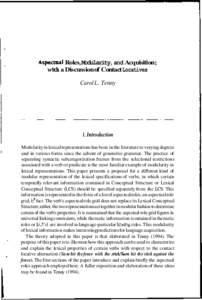 Aspectual Roles, Modularity,and Acquisition; with a Discussion of Contact Locatives Carol L. Tenny 1. Introduction Modularity in lexical representations has been in the literature to varying degrees