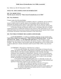 Public Interest Declassification Act of 2000, as amended See: Public Law[removed]December 27, 2000) TITLE VII—DECLASSIFICATION OF INFORMATION