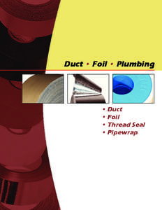 Duct • Foil • Plumbing  • Duct • Foil • Thread Seal • Pipewrap