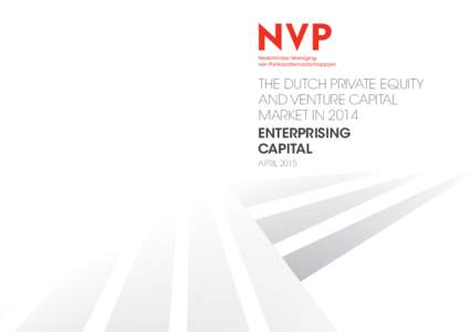 THE DUTCH PRIVATE EQUITY AND VENTURE CAPITAL MARKET IN 2014 ENTERPRISING CAPITAL APRIL 2015