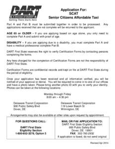 Application For: SCAT Senior Citizens Affordable Taxi Part A and Part B must be submitted together in order to be processed. applications received that are not complete will be returned to the applicant.