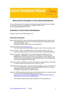 Resource list: Evaluation in local cultural development This is an iterative list, with new resources being added regularly as they become available, or are found. If you have any suggestions or feedback, please contact 