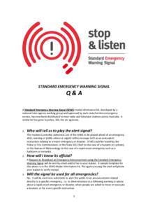 STANDARD EMERGENCY WARNING SIGNAL  Q&A A Standard Emergency Warning Signal (SEWS) media information kit, developed by a national inter-agency working group and approved by each state/territory emergency service, has now 
