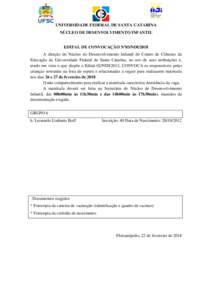 UNIVERSIDADE FEDERAL DE SANTA CATARINA NÚCLEO DE DESENVOLVIMENTO INFANTIL EDITAL DE CONVOCAÇÃO Nº03/NDI/2018 A direção do Núcleo de Desenvolvimento Infantil do Centro de Ciências da Educação da Universidade Fed