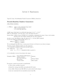 Lecture 4: Randomness  Topics for today: Pseudo-Random Number Generators (PRNGs), Extractors Pseudo-Random Number Generators (PRG/PNRG/CS-PRNG)