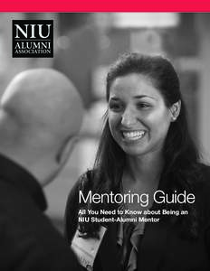 Mentoring Guide All You Need to Know about Being an NIU Student-Alumni Mentor Table Of Contents NIU Student-Alumni Mentor Program: An Introduction.........................1