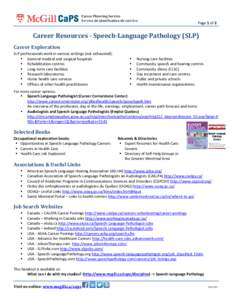 Page 1 of 2  Career Resources - Speech-Language Pathology (SLP) Career Exploration SLP professionals work in various settings (not exhausted):  General medical and surgical hospitals