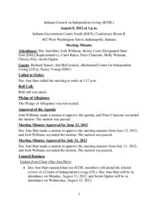 Indiana Council on Independent Living (ICOIL) August 8, 2012 at 1 p.m. Indiana Government Center South (IGCS), Conference Room B 402 West Washington Street, Indianapolis, Indiana Meeting Minutes Attendance: Dee Ann Hart,