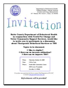 Department of Behavioral Health Edward Walker, Interim Director Alcohol and Drug Administrator 107 Parmac Rd. Suite 4, Chico, CA[removed]Butte County Department of Behavioral Health