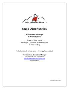 Lease Opportunities Maintenance Garage 25 Riverside Drive 2,400 ft² floor space 40’ height | 10 tonne overhead crane In-floor heating