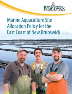 Marine Aquaculture Site Allocation Policy for the East Coast of New Brunswick Marine Aquaculture Site Allocation Policy for the East Coast of New Brunswick Province of New Brunswick