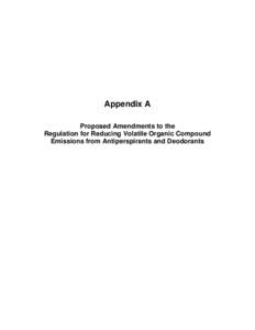 Appendix A Proposed Amendments to the Regulation for Reducing Volatile Organic Compound Emissions from Antiperspirants and Deodorants  Intentionally Blank Page