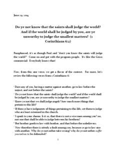 June 29, 2014  Do ye not know that the saints shall judge the world? And if the world shall be judged by you, are ye unworthy to judge the smallest matters? (1 Corinthians 6:2)