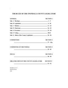 THE RULES OF THE ONONDAGA COUNTY LEGISLATURE GENERAL SECTION 1  Sub. A Meetings .................................................................................... 1 - 5