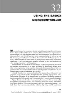 32 USING THE BASICX MICROCONTROLLER Microcontrollers are fast becoming a favorite method for endowing robots with smarts. In fact, they’re a robot builder’s dream come true. Microcontrollers are single-chip computers