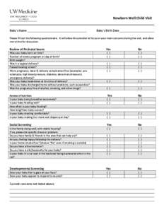 Newborn Well Child Visit Baby’s Name Baby’s Birth Date  Please fill out the following questionnaire. It will allow the provider to focus on your main concerns during the visit, and allow