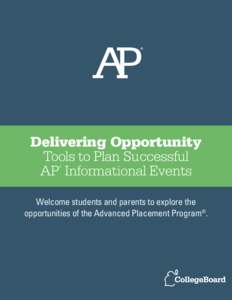Delivering Opportunity Tools to Plan Successful AP Informational Events ®  Welcome students and parents to explore the
