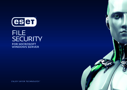 File Server Protection  ESET File Security for Microsoft Windows® Server provides superior protection for your company’s data passing through the file server.