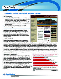 Case Study Victor Valley College Goes Mobile Using OU Campus™ Key Takeaways: ! In an era of nearly 90 million mobile Internet users  (projected to exceed 130 million by 2013), higher education