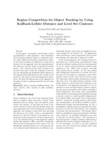 Region Competition for Object Tracking by Using Kullback-Leibler Distance and Level Set Contours Mohand Sa¨ıd Allili and Djemel Ziou Faculty of Science Department of Computer Science University of Sherbrooke