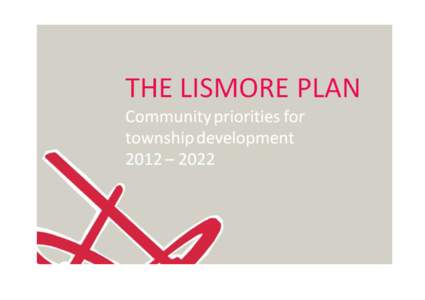 The Lismore Plan Priorities for township development[removed]Work on developing the Community Plan for Lismore commenced in June 2011, and proceeded under the auspices of the Lismore Progress Association. The project 