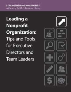 STRENGTHENING NONPROFITS: A Capacity Builder’s Resource Library Leading a Nonprofit Organization: