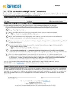 HSGRADVerification of High School Completion You are required to complete this form because the Department of Education requires the University of California, Riverside Financial aid Office to confirm this in