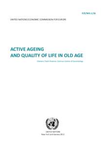 ECE/WG.1/16 UNITED NATIONS ECONOMIC COMMISSION FOR EUROPE ACTIVE AGEING AND QUALITY OF LIFE IN OLD AGE Clemens Tesch-Roemer, German Centre of Gerontology