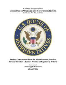 U.S. House of Representatives  Committee on Oversight and Government Reform Darrell Issa (CA-49), Chairman  Broken Government: How the Administrative State has
