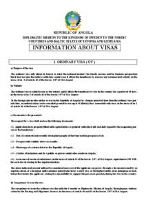 REPUBLIC OF ANGOLA DIPLOMATIC MISSION TO THE KINGDOM OF SWEDEN TO THE NORDIC COUNTRIES AND BALTIC STATES OF ESTONIA AND LITHUANIA INFORMATION ABOUT VISAS 1. ORDINARY VISA ( OV )