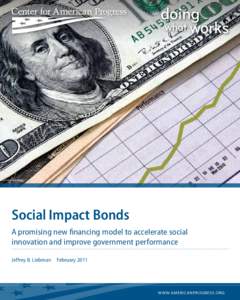 istockphoto/batman2000  Social Impact Bonds A promising new financing model to accelerate social innovation and improve government performance Jeffrey B. Liebman  February 2011