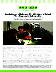 Family League of Baltimore City[removed]Out of School Time Programs in Baltimore City Report by the Baltimore Education Research Consortium (BERC) by Linda S. Olson, Faith Connolly and Alok H. Kommajesula  The Family Lea