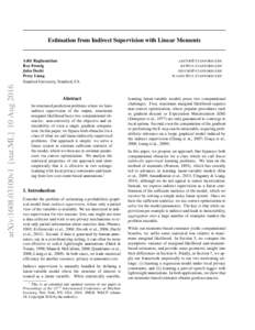 Estimation from Indirect Supervision with Linear Moments  arXiv:1608.03100v1 [stat.ML] 10 Aug 2016 Aditi Raghunathan Roy Frostig