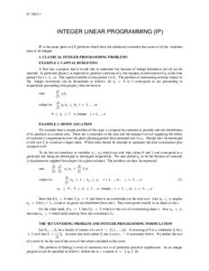 IP Ð#!!3Ñ 1  INTEGER LINEAR PROGRAMMING (IP) IP is the name given to LP problems which have the additional constraint that some or all the variables have to be integer. 1. CLASSICAL INTEGER PROGRAMMING PROBLEMS