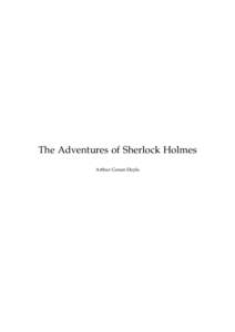 The Adventures of Sherlock Holmes Arthur Conan Doyle This text is provided to you “as-is” without any warranty. No warranties of any kind, expressed or implied, are made to you as to the text or any medium it may be