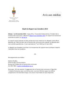 Avis aux médias  Dépôt du Rapport aux Canadiens 2014 Ottawa – Le 18 novembre 2014 – Aujourd’hui, l’honorable Andrew Scheer, Président de la Chambre des communes, a déposé le Rapport aux Canadiens[removed]Ce r