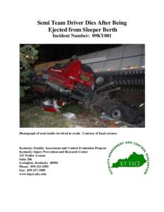 Semi Team Driver Dies After Being Ejected from Sleeper Berth Incident Number: 09KY081 Photograph of semi trailer involved in crash. Courtesy of local coroner.