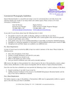 Commercial Photography Guidelines Queens Botanical Garden is a beautiful and unique venue for commercial photo and video shoots. We welcome inquires into rentals of our many indoor and outdoor spaces. Please contact us f