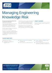 Managing Engineering Knowledge Risk Do you lose critical knowledge when experienced staff leave? Engineering organisations know that many highly experienced staff are at or near
