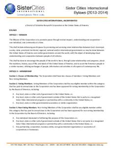 SISTER CITIES INTERNATIONAL, INCORPORATED a District of Columbia Nonprofit Corporation in the United States of America BYLAWS ARTICLE I – MISSION The Mission of the Corporation is to promote peace through mutual respec